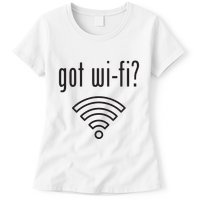 Funny Wifi For Internet Wifi Fan Got Wifi Womens T-Shirt