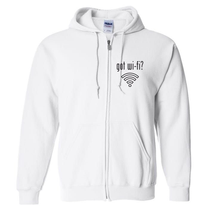 Funny Wifi For Internet Wifi Fan Got Wifi Full Zip Hoodie