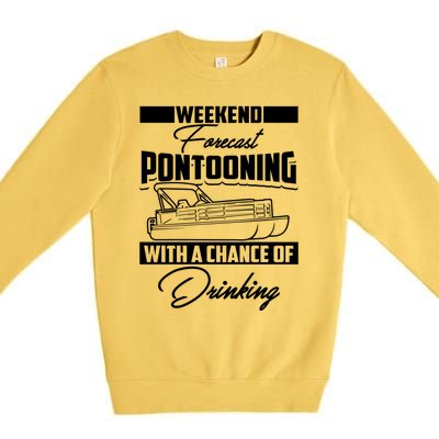 Funny Weekend Forecast Pontooning Cute Pontoon Boat Gift Premium Crewneck Sweatshirt