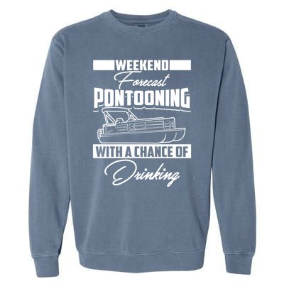 Funny Weekend Forecast Pontooning Cute Pontoon Boat Gift Garment-Dyed Sweatshirt