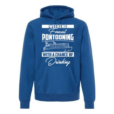 Funny Weekend Forecast Pontooning Cute Pontoon Boat Gift Premium Hoodie