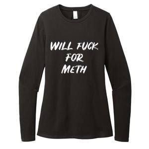 Funny Will Fuck For Meth Drug Womens CVC Long Sleeve Shirt