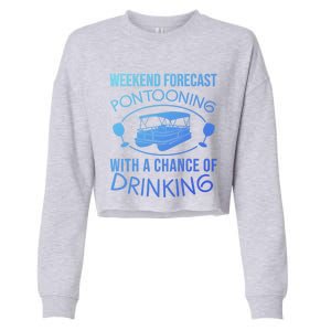 Funny Weekend Forecast Pontooning Cute Pontoon Boat Gift Funny Gift Cropped Pullover Crew