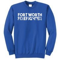 Fort Worth Firefighter Gift Firefighter Dad Gift Funny Gift Sweatshirt