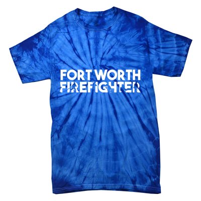 Fort Worth Firefighter Gift Firefighter Dad Gift Funny Gift Tie-Dye T-Shirt