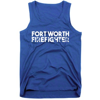 Fort Worth Firefighter Gift Firefighter Dad Gift Funny Gift Tank Top