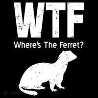 Ferret Wtf Funny Where’s The Ferret Toddler Sweatshirt