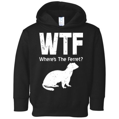 Ferret Wtf Funny Where’s The Ferret Toddler Hoodie