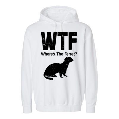 Ferret Wtf Funny Where’s The Ferret Garment-Dyed Fleece Hoodie