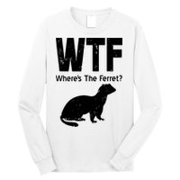 Ferret Wtf Funny Where’s The Ferret Long Sleeve Shirt