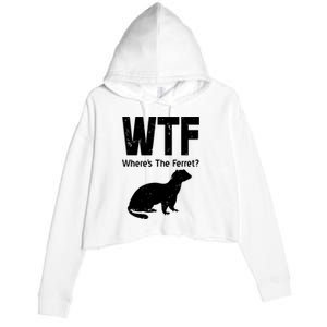 Ferret Wtf Funny Where’s The Ferret Crop Fleece Hoodie