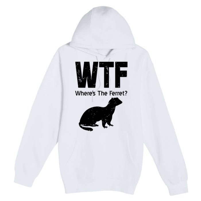 Ferret Wtf Funny Where’s The Ferret Premium Pullover Hoodie