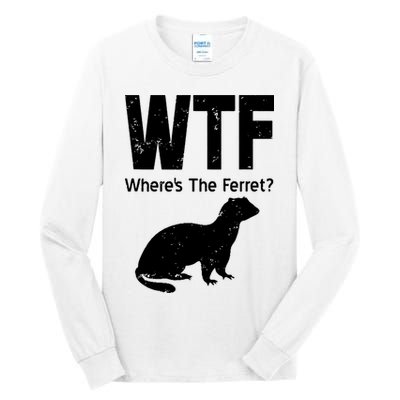 Ferret Wtf Funny Where’s The Ferret Tall Long Sleeve T-Shirt