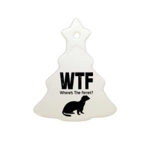 Ferret Wtf Funny Where’s The Ferret Ceramic Tree Ornament