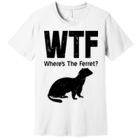Ferret Wtf Funny Where’s The Ferret Premium T-Shirt