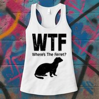 Ferret Wtf Funny Where’s The Ferret Womens Tank Top
