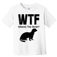 Ferret Wtf Funny Where’s The Ferret Toddler T-Shirt