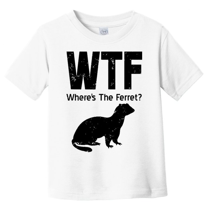 Ferret Wtf Funny Where’s The Ferret Toddler T-Shirt