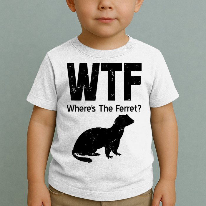Ferret Wtf Funny Where’s The Ferret Toddler T-Shirt