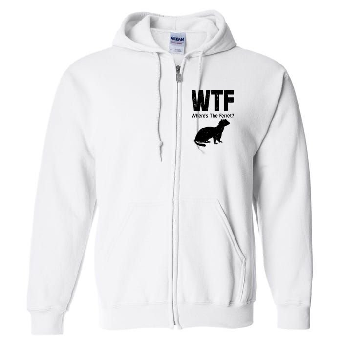 Ferret Wtf Funny Where’s The Ferret Full Zip Hoodie