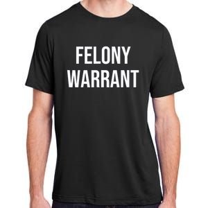 Felony Warrant Adult ChromaSoft Performance T-Shirt