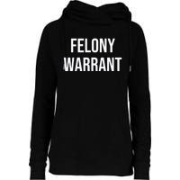 Felony Warrant Womens Funnel Neck Pullover Hood