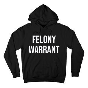 Felony Warrant Tall Hoodie