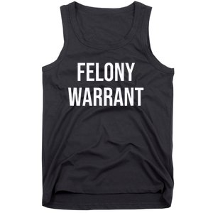 Felony Warrant Tank Top