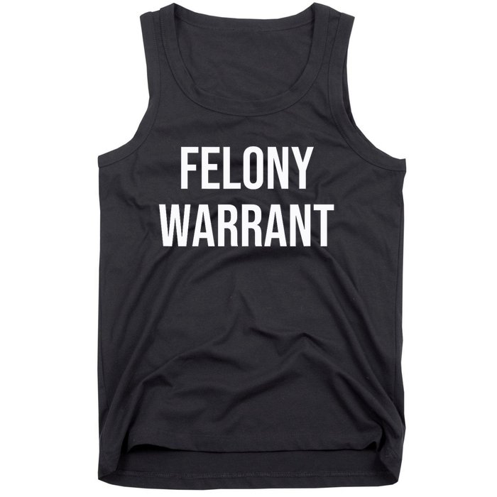 Felony Warrant Tank Top