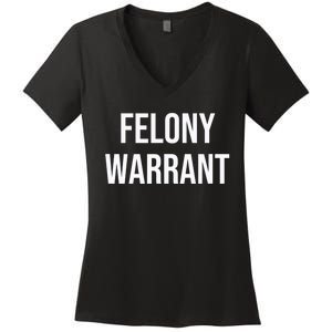 Felony Warrant Women's V-Neck T-Shirt