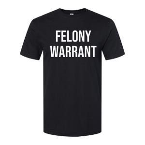 Felony Warrant Softstyle CVC T-Shirt