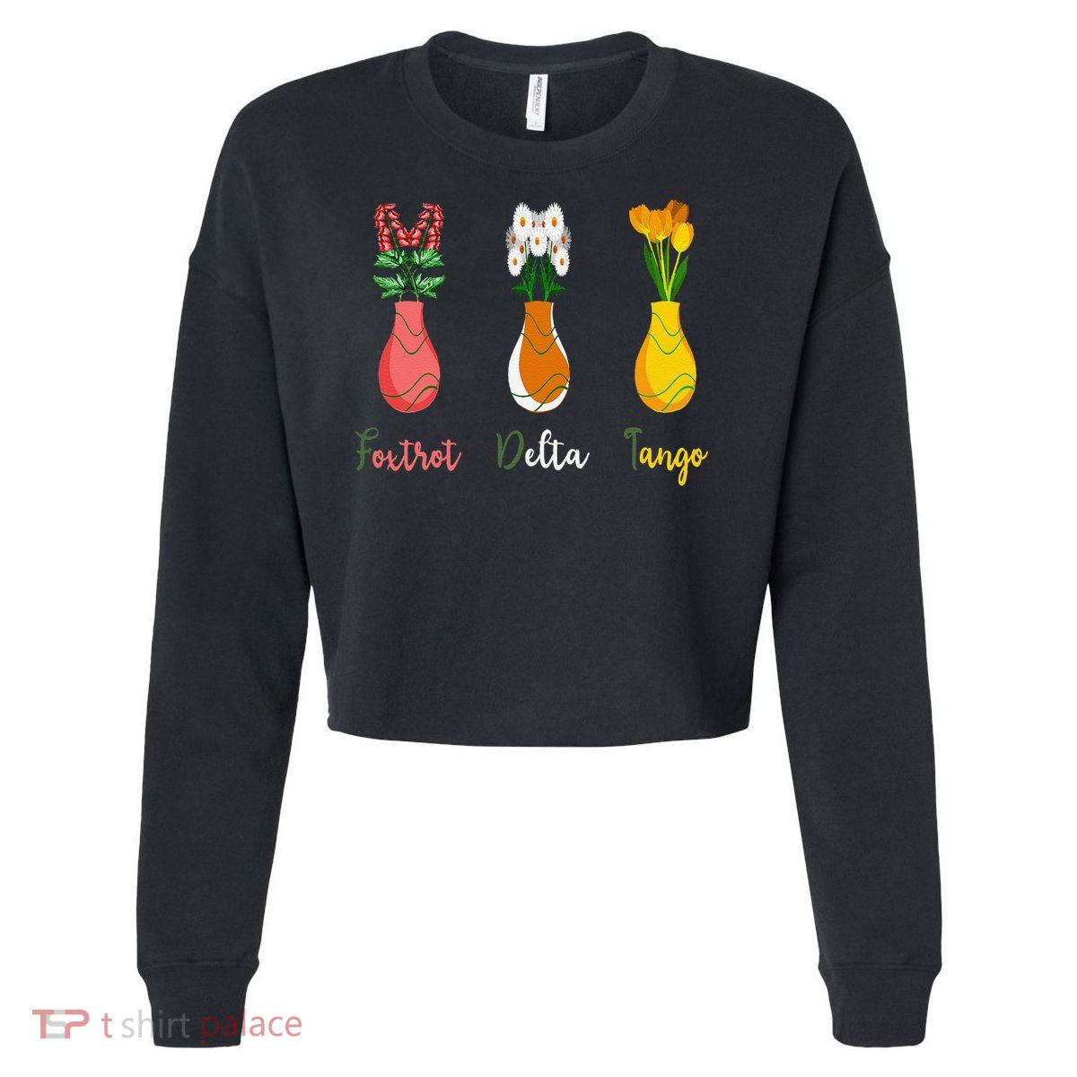 Floral Wildflowers Foxtrots Deltas Tangos Funny Florist Cropped Pullover Crew