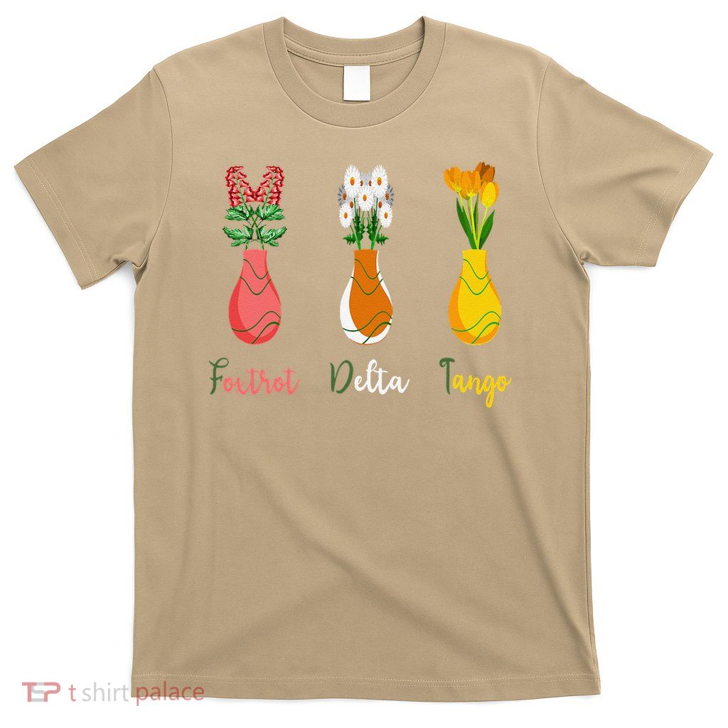 Floral Wildflowers Foxtrots Deltas Tangos Funny Florist T-Shirt