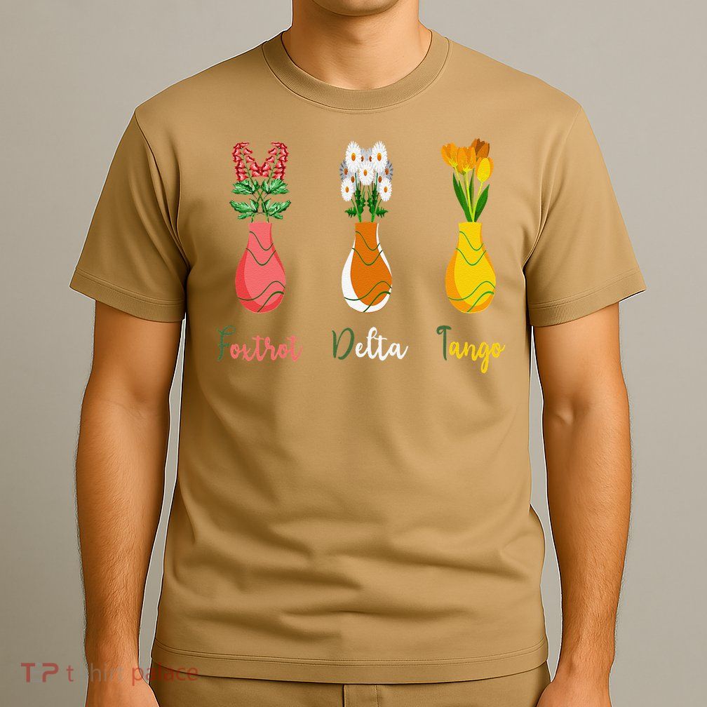 Floral Wildflowers Foxtrots Deltas Tangos Funny Florist T-Shirt