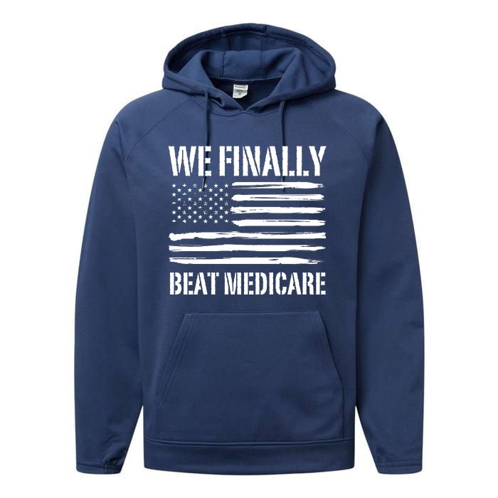 Funny We Finally Beat Medicare Performance Fleece Hoodie