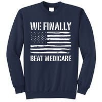 Funny We Finally Beat Medicare Sweatshirt