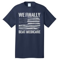 Funny We Finally Beat Medicare Tall T-Shirt