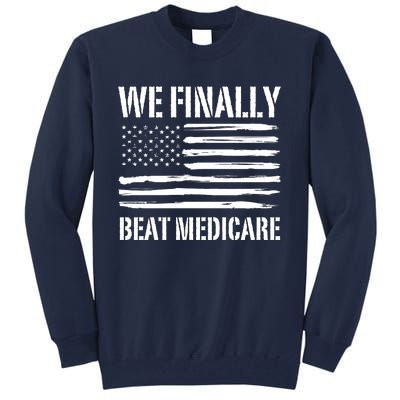 Funny We Finally Beat Medicare Tall Sweatshirt