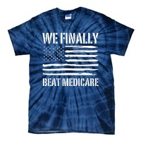 Funny We Finally Beat Medicare Tie-Dye T-Shirt