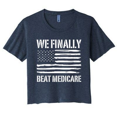 Funny We Finally Beat Medicare Women's Crop Top Tee