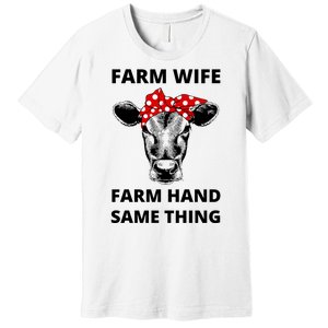 Farm Wife Farm Hand Same Thing Premium T-Shirt