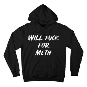 Funny Will Fuck For Meth Drug Hoodie