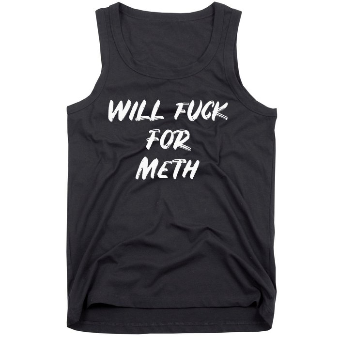 Funny Will Fuck For Meth Drug Tank Top