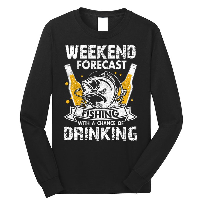 Funny Weekend Forcast Fishing With A Chance Of Drinking Long Sleeve Shirt