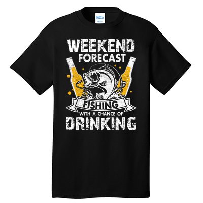 Funny Weekend Forcast Fishing With A Chance Of Drinking Tall T-Shirt