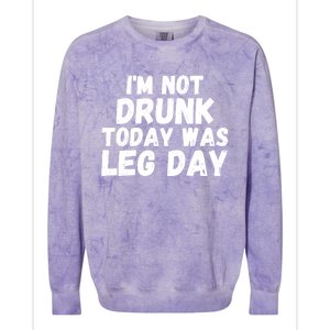 Funny Workout Fitness Tee I'm Not Drunk Today Was Leg Day Cool Gift Colorblast Crewneck Sweatshirt