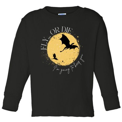 Fourth Wing Fly Or Die Im Going To Keep You Dragon Toddler Long Sleeve Shirt