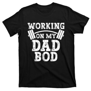 Funny Workout Fitness Gym Father's Day Working on my Dad Bod T-Shirt