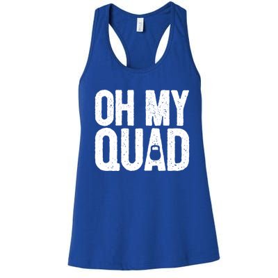 Funny Workout Fitness Saying Muscle Kettlebell I Oh My Quad Gift Women's Racerback Tank