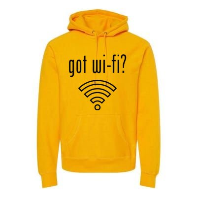 Funny Wifi For Internet Wifi Fan Got Wifi Premium Hoodie